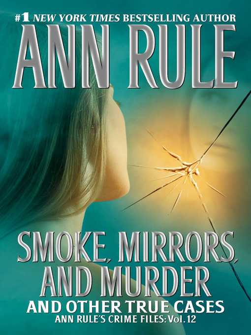 Title details for Smoke, Mirrors, and Murder: And Other True Cases by Ann Rule - Available